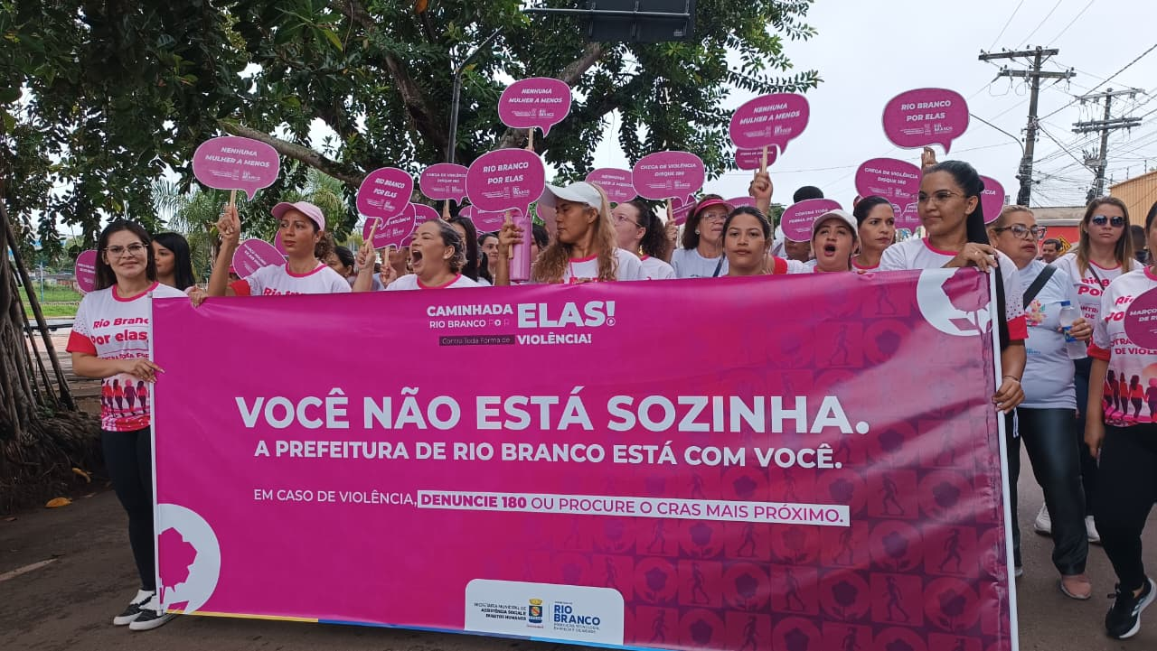 Prefeitura de Rio Branco promove caminhada “Rio Branco por Ela” contra a violência à mulher